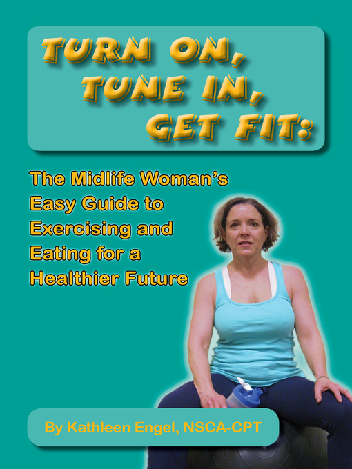 Title details for Turn On, Tune In, Get Fit by Kathleen Engel - Available